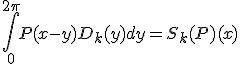 3$\int_{0}^{2\pi} P(x-y)D_k(y) dy=S_k(P)(x)